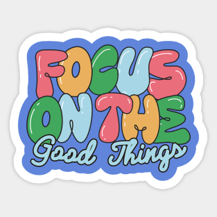 Focus on The Good Sticker